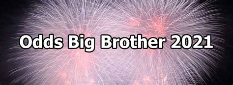 big brother betting odds 2021.